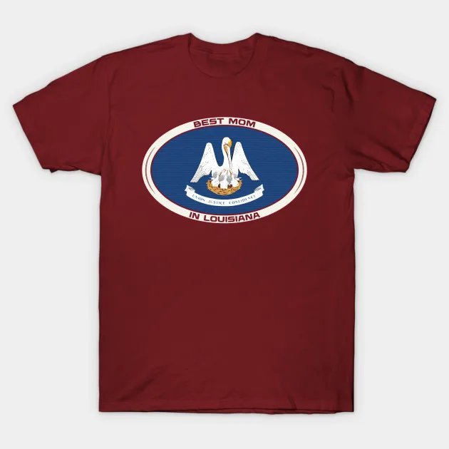 Best Mom In Louisiana ¡§C Mother?¡¥S Day T-Shirt