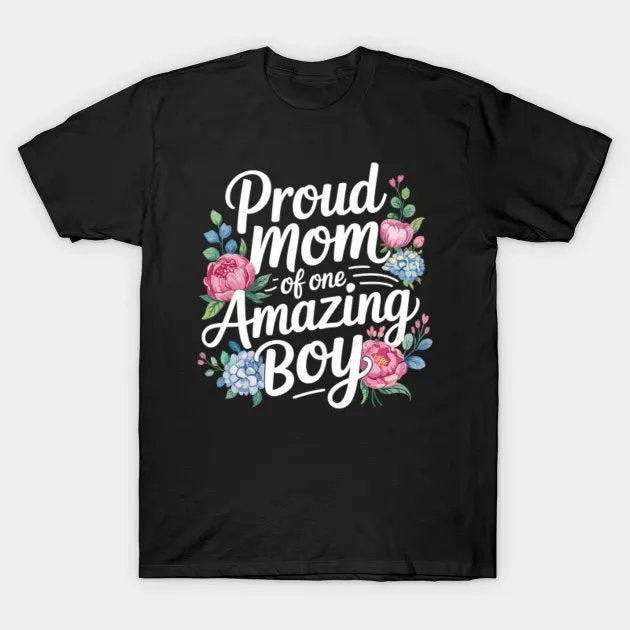 Mothers Day Mom Proud One Boy Appreciation Flowers Women Cute T-Shirt
