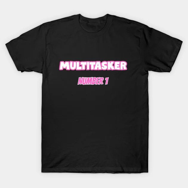 Multitasker T-Shirt
