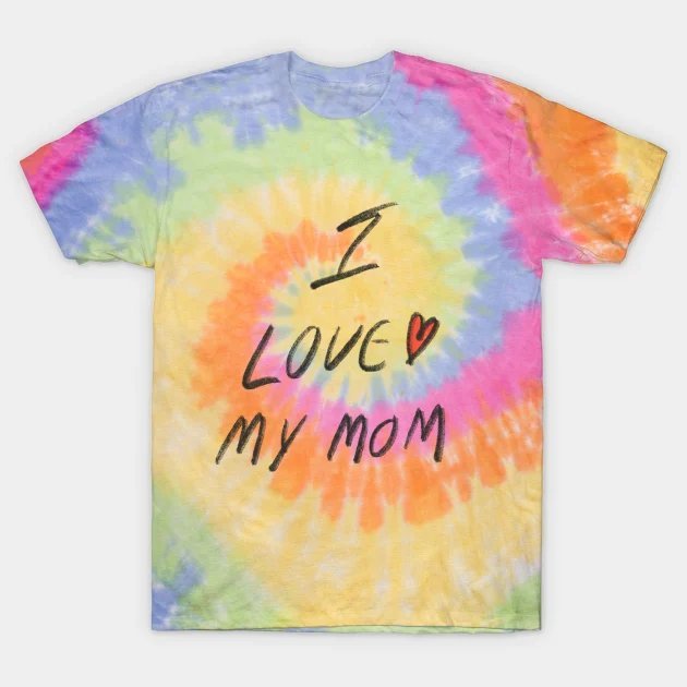 I Love My Mom T-Shirt