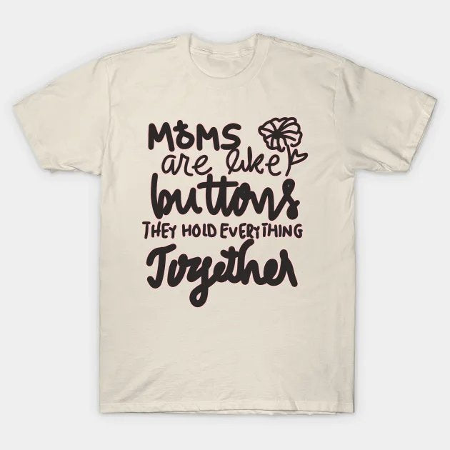 Moms Hold Everything T-Shirt
