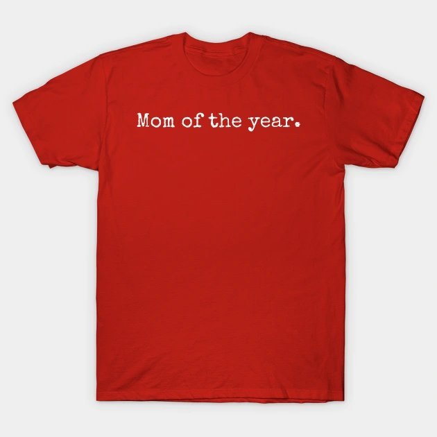 Mom Of The Year T-Shirt
