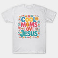 Cool Moms Love Jesus, Praying Mama, Mother'S Day Bible Verse T-Shirt