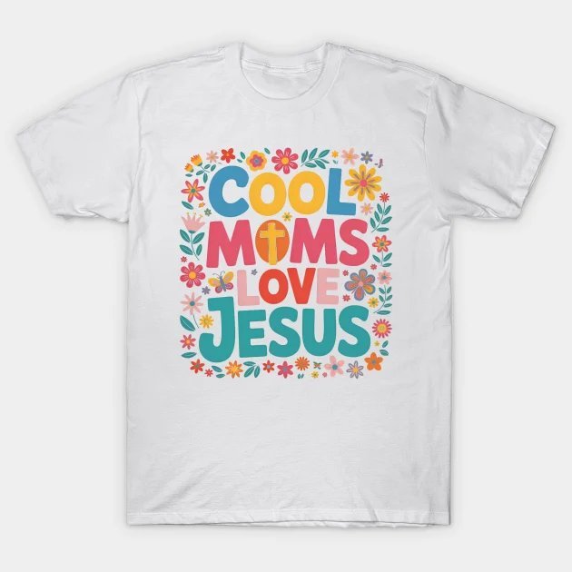 Cool Moms Love Jesus, Praying Mama, Mother'S Day Bible Verse T-Shirt