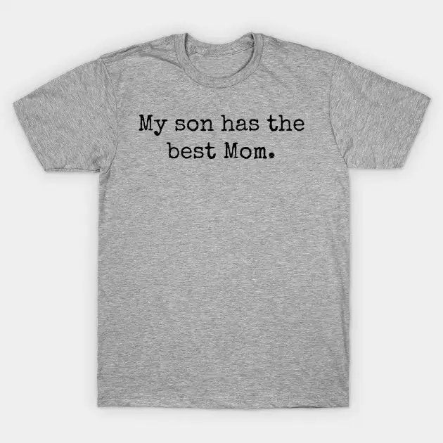 My Son Has The Best Mom T-Shirt