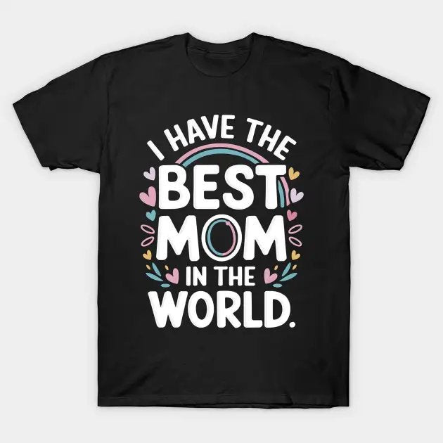 I Have The Best Mom In The World Toddler Girl Mothers Day T-Shirt