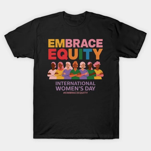 2025 International Women'S Day Iwd Embrace Equity T-Shirt