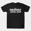 The Best Mommy In The Galaxy Gift For Mothers Day T-Shirt