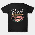 Womens Blessed To Be Called Mommy Mothers Day T-Shirt