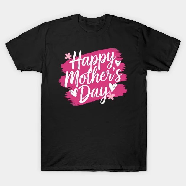 Happy Mother'S Day 2025 T-Shirt