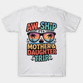 Mother Daughter Cruise Mom Daughter Vacation Mother'S Day T-Shirt