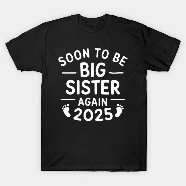 Soon To Be Big Sister Again Est. 2025 New Sister Mothers Day T-Shirt
