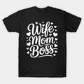 Wife Mom Boss Mama Mommy Women Mothers Day T-Shirt