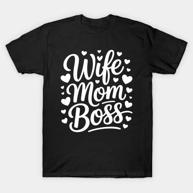 Wife Mom Boss Mama Mommy Women Mothers Day T-Shirt