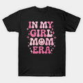 Retro In My Girl Mom Era Mom Life Happy Mother'S Day T-Shirt