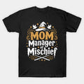 Mom Manager Of Mischief T-Shirt