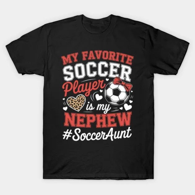 My Nephew Soccer Aunt Of A Soccer Player Auntie T-Shirt