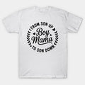 Boy Mama From Son Up To Sun Down Mother'S Day Funny Mom T-Shirt
