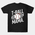 T-Ball Mama Mom Funny Mother'S Day T-Shirt