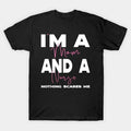 Im A Mom And A Nurse Nothing Scares Me Nurse Mothers Day T-Shirt