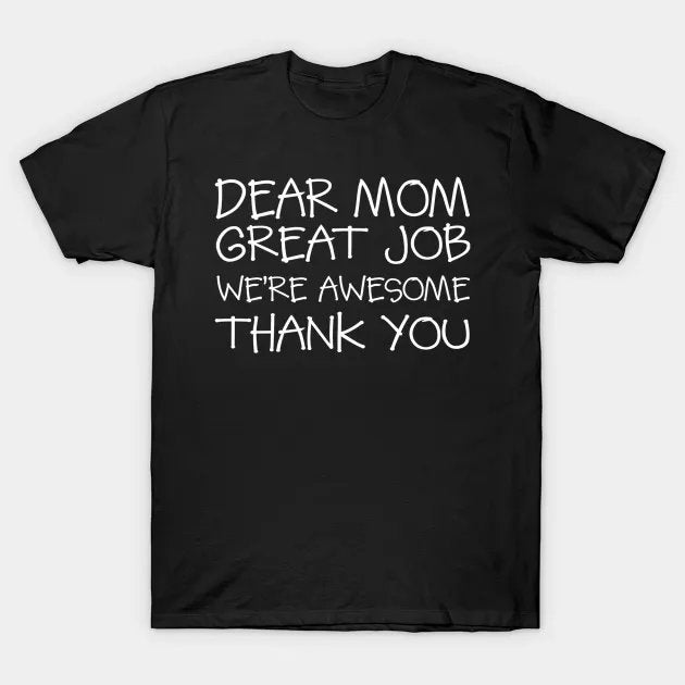 Mother'S Day Dear Mom Job Mom T-Shirt