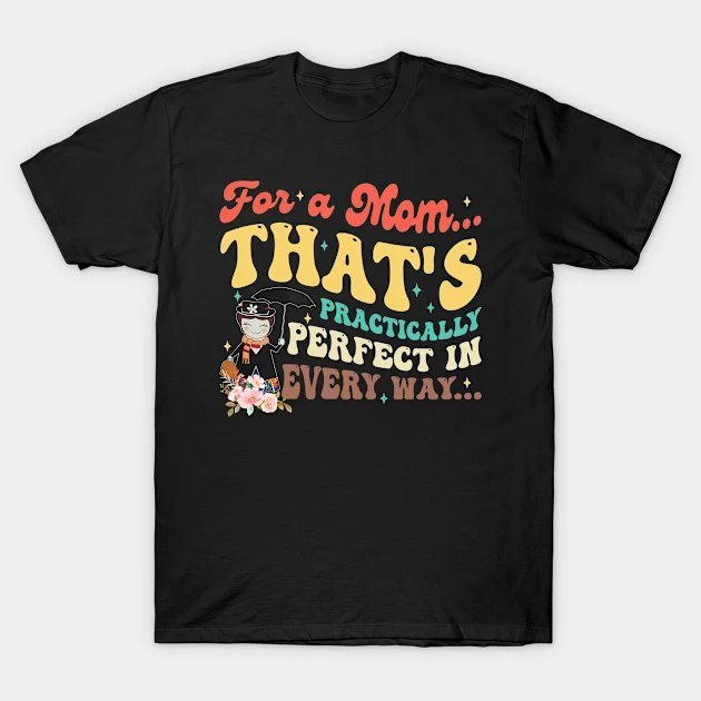 For A Mom That'S Practically Perfect T-Shirt
