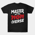 Master Of The Mom Iverse, Cool Mom T-Shirt