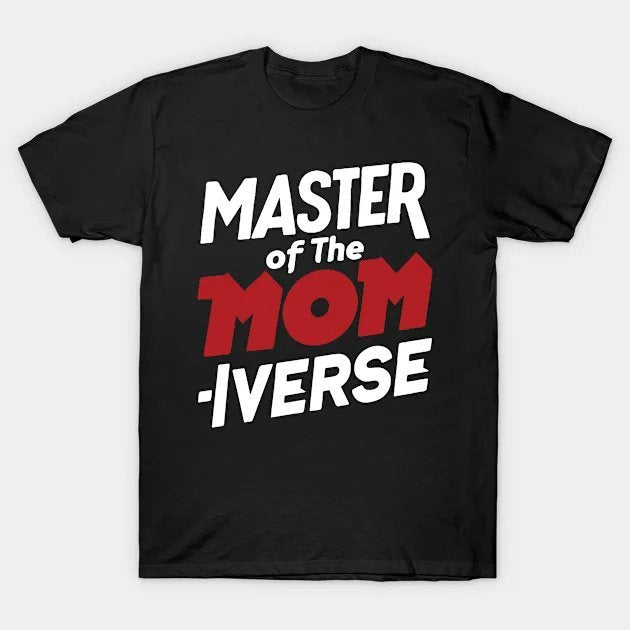 Master Of The Mom Iverse, Cool Mom T-Shirt