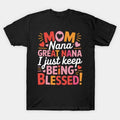 Great Nana Just Keep Being Blessed Mother'S Day T-Shirt