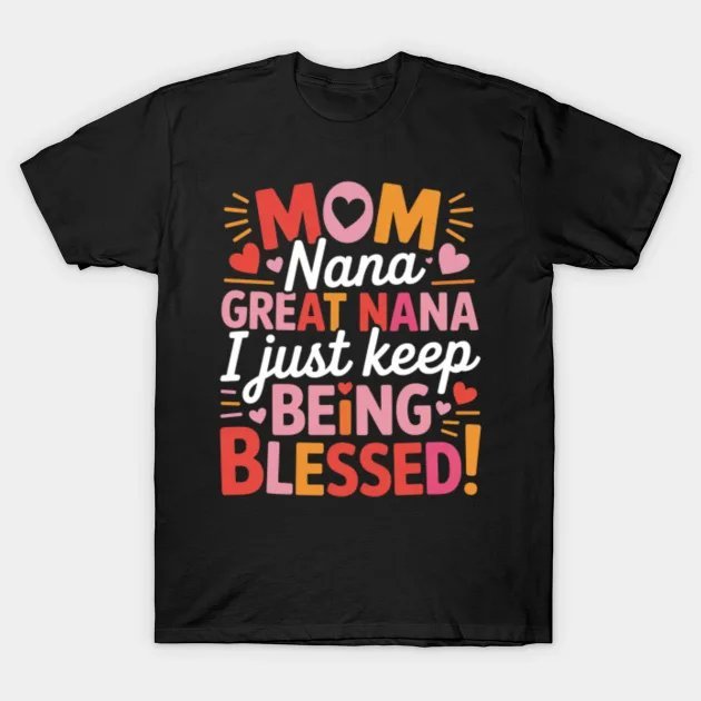 Great Nana Just Keep Being Blessed Mother'S Day T-Shirt
