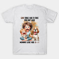 Good Things Come To Those T-Shirt