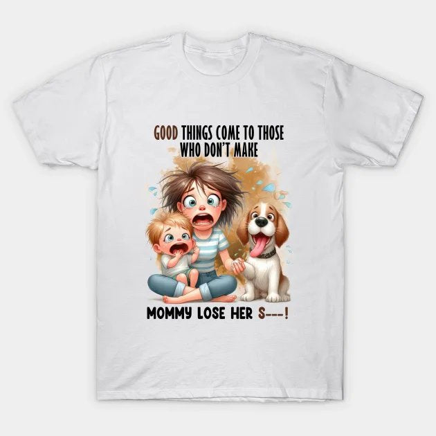 Good Things Come To Those T-Shirt