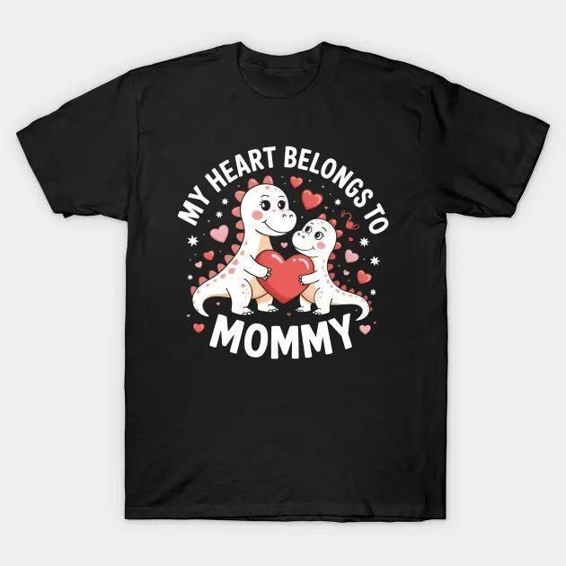 My Heart Belongs To Mommy Dinosaur Love Mothers Day T-Shirt