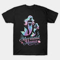 Mermaid Mom Happy Mothers Day T-Shirt