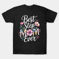 Best Step Mom Ever Happy Mothers Day T-Shirt