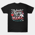 My Favorite Nurse Calls Me Mama - Proud Nurse Mother'S Day T-Shirt