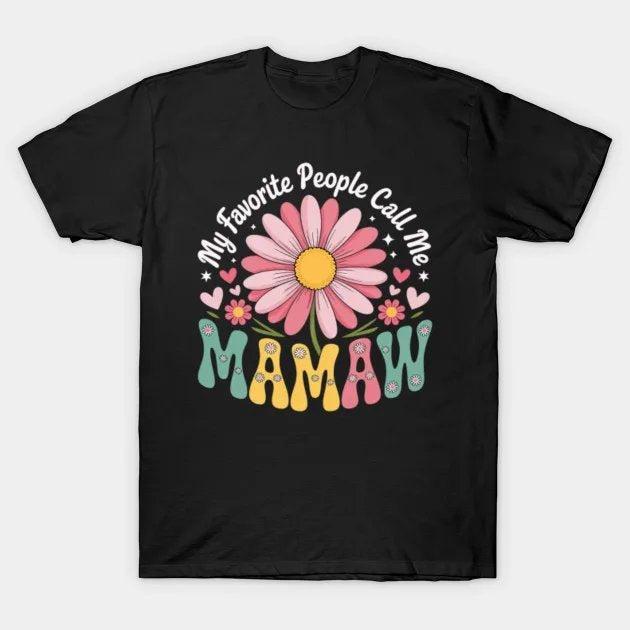 My Favorite People Call Me Mamaw Mothers Day T-Shirt