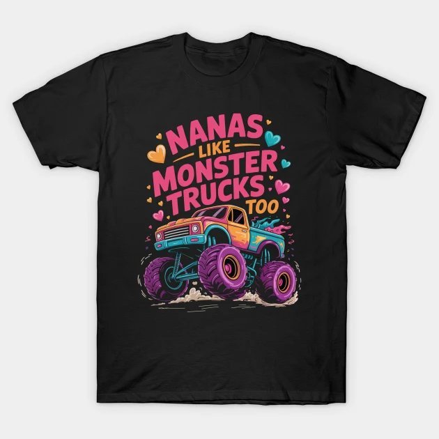 Nanas Like Monster Trucks Funny T-Shirt