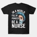 Be A Nurse T-Shirt