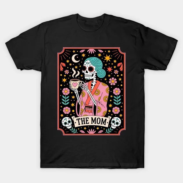 The Mom Tarot Card Shirt Skeleton Mama Coffee Mother'S Day T-Shirt
