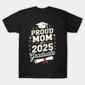Proud Mom Of A 2025 Graduate Mom Graduation 2025 Mother T-Shirt