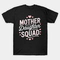 Mother Daughter Squad Mom Matching Mother Daughter Mommy T-Shirt