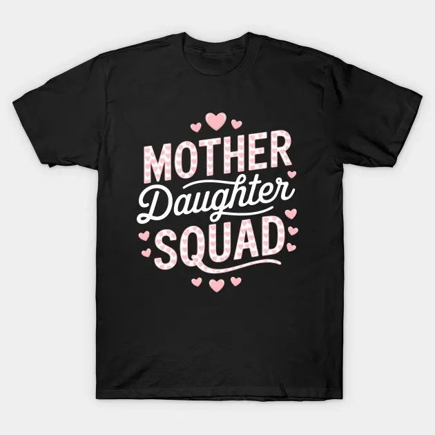 Mother Daughter Squad Mom Matching Mother Daughter Mommy T-Shirt