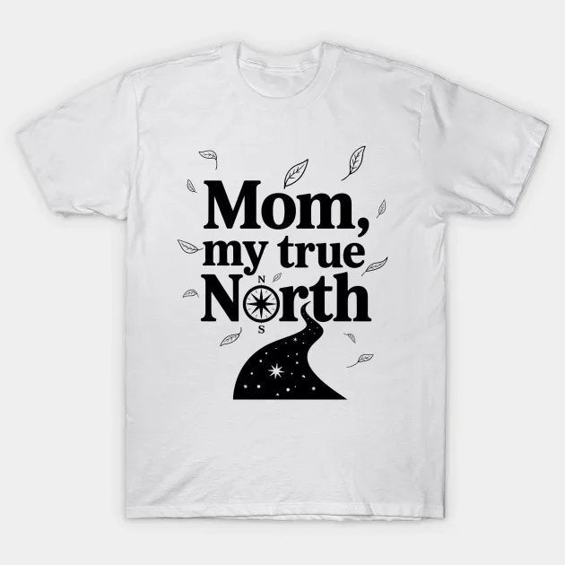 Mom My True North T-Shirt