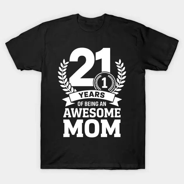 Mother'S Day 21 Years Of Being An Awesome Mom 21St Birthday T-Shirt