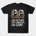 Like Mother Like Daughter Messy Bun Mom Happy Mothers Day T-Shirt
