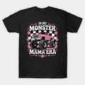 In My Monster Truck Mama Era Happy Mothers Day T-Shirt