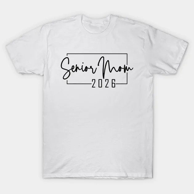 Senior Mom 2026 - Class Of 2026 T-Shirt