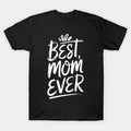 Best Mom Ever ?For Mother Day T-Shirt