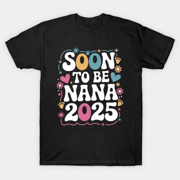 Soon To Be Nana 2025 Expecting Baby Mother'S Day T-Shirt
